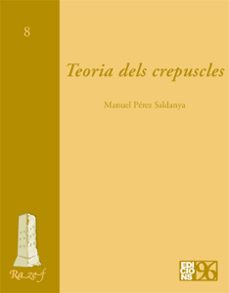 teoria dels crepuscles-manuel perez saldanya-9788495510549