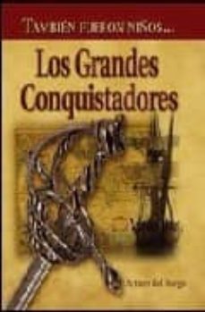 los grandes conquistadores-arturo del burgo-9788495643049