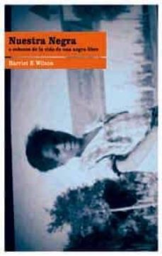 nuestra negra o esbozos de la vida de una negra libre-9788495881649