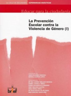 la prevencion escolar contra la violencia de genero (i) (1er. cic lo de secundaria: experiencias didacticas)-9788495895349
