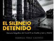 el silencio detenido.-rodrigo perez castaño-9788496018549