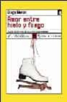amor entre hielo y fuego (accesit al ii premio de narrativa caja madrid)-diego moron-9788496080249