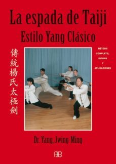 la espada de taiji : estilo yang clasico. metodo completo, qigong y aplicaciones-yang jwing ming-9788496111349