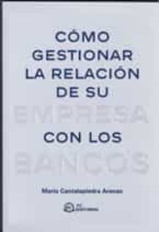 como gestionar la relacion de su empresa con los bancos-9788496169449