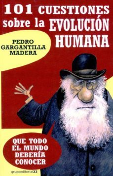 101 cuestiones sobre la evolucion humana: que todo el mundo deber ia conocer-pedro gargantilla-9788496257849