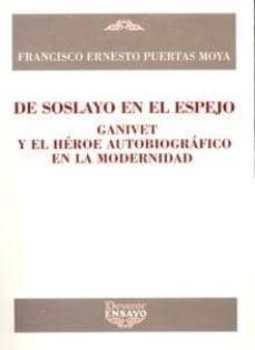 de soslayo en el espejo; gavinet y el hero e autobiografico en la modernidad (v premio de ensayo miguel de unamuno 2004)-9788496313149