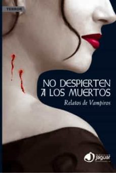 no despierten a los muertos: relatos de vampiros-9788496423749