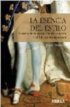 la esencia del estilo: historia de la invencion de la moda y el l ujo contemporaneo-joan dejean-9788496431249