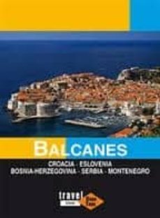 balcanes 2009: croacia, eslovenia, bosnia herzegovina, serbia, mo ntenegro-isabel mexia-cristina navea-9788496519749