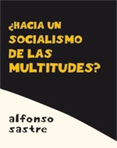 ¿hacia un socialismo de las multitudes?-santiago alba rico-9788496584549