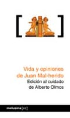 vida y opiniones de juan mal-herido-alberto olmos-9788496614949