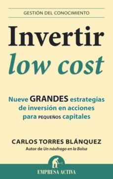invertir low cost: nueve grandes estrategias de inversion en acci ones para pequeños-9788496627949