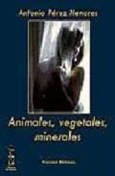 animales, vegetales y minerales-antonio perez henares-9788496959149