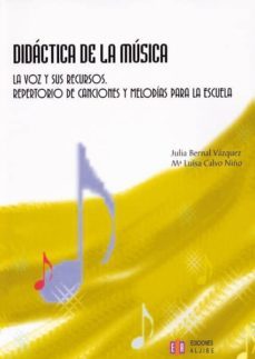 didactica de la musica: la voz y sus recursos. repertorio de canc iones y melodias para la escuela-julia bernal vazquez-9788497001649