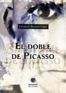 el doble de picasso-jose francisco guerrero lopez-9788497007849