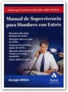 manual de supervivencia para hombres con estres: todo lo que los hombres necestian saber-georgia witkin-9788497351249