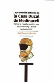 la promocion artistica de la casa ducal de medinaceli-raul romero medina-9788497443449