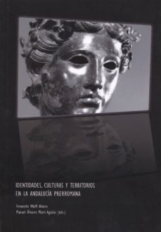 identidades, culturas y territorios en la andalucia prerromana-manuel alvarez marti aguilar-fernando wulff alonso-9788497472449