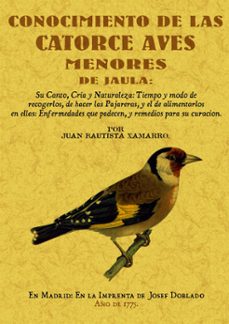 conocimiento de las catorce aves menores de jaula (ed. facsimil)-juan bautista xamarro-9788497616249