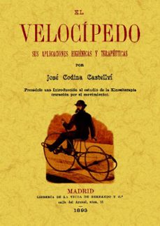 el velocipedo: sus aplicaciones higienicas y terapeuticas (facsim iles maxtor)-jose codina castellvi-9788497618649