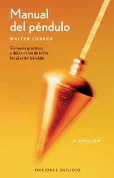 manual del pendulo: consejos practicos y descripcion de todos los usos del pendulo (5ª ed.)-9788497772549