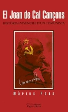 el joan del cal cançons: historia i vivencies d un comunista-marius pons-9788497790949
