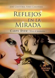 reflejos en la mirada-jose cristobal ribes camarasa-9788498025149