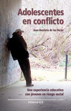 adolescentes en conflicto : una experiencia educativa con jovenes-juan bautista de las heras-9788498420449