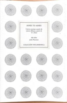 ashes to ashes: catorce poemas a partir de catorce dibujos a part ir de t.s.eliot-ada salas moreno-9788498522549