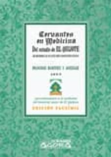 cervantes en medicina: del estudio de el quijote ¿se desprende qu e su autor tenia conocimientos medicos?-francisco martinez y gonzalez-9788498624649