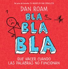 bla, bla, bla: que hacer cuando las palabras no funcionan-9788498751949