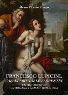 francesco lupicini, caballero noble florentin.-alvaro vicente romeo-9788499117249