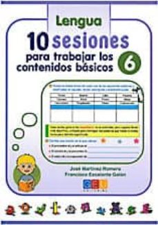 10 sesiones para trabajar los contenidos basicos lengua y matemat icas nº 6-jose materia martinez romero-francisco escalante galan-9788499154749