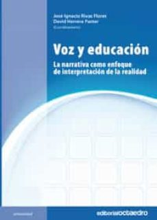 voz y educacion: la narrativa como enfoque de interpretacion de l a realidad-9788499210049