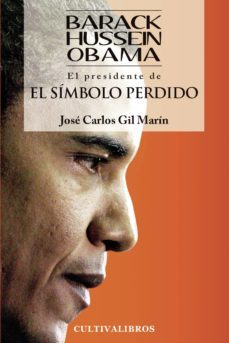 barack hussein obama, el presidente de el simbolo perdido-jose carlos gil marin-9788499235349
