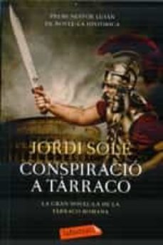 conspiracio a tarraco (premi nestor lujan de novel·la historica)-jordi sole-9788499309149