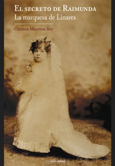 el secreto de raimunda. la marquesa de linares-carmen maceiras rey-9788499467849
