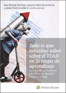 todo lo que necesitas saber sobre el tdah en la etapa de aprendizaje. introduccion al trastorno por de?cit de atencion e hiperactividad (ebook)-duarte falco de la cierva-javier peris escriba-ana tchang sanchez-9788499872049