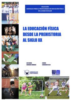 la eudcacion fisica desde la prehistoria al siglo xxi (ebook)-9788499935249