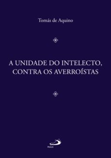 a unidade do intelecto, contra os averroistas (ebook)-9788534945349