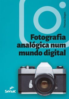 fotografia analogica num mundo digital (ebook)-thomas degen-9788539654949