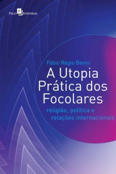 a utopia prática dos focolares (ebook)-fabio regio bento-9788546220649