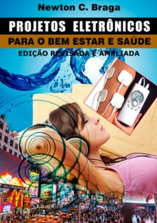 projetos eletronicos para o bem estar e saude (ebook)-newton c. braga-9788565050449