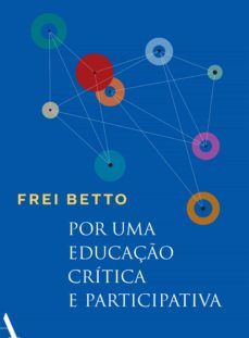 por uma educaço critica e participativa (ebook)-frei betto-9788569474449
