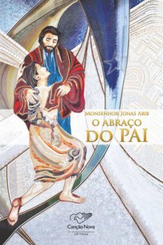 o abraço do pai (ebook)-monsenhor jonas abib-9788576775249