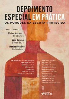 depoimento especial em prática: os porquês da escuta protegida - 1ª ed - 2026 (ebook)-heitor moreira de oliveira-josé antônio daltoé cezar-marleci venério hoffmeister-9788582426449