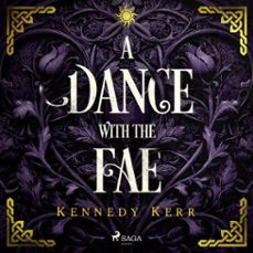 a dance with the fae: an intoxicating, myth-inspired dark fae romance (audiolibro)-kennedy kerr-9788727309149