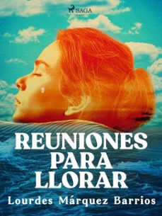 reuniones para llorar (ebook)-lourdes márquez barrios-9788728396049