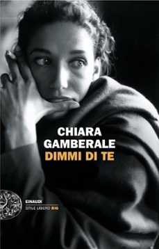 dimmi di te-chiara gamberale-9788806259549
