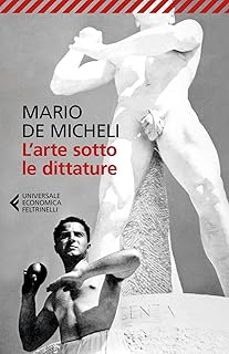 l arte sotto le dittature-mario de micheli-9788807887949